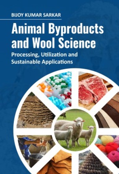 Animal Byproducts and Wool Science: Processing, Utilization, and Sustainable Applications