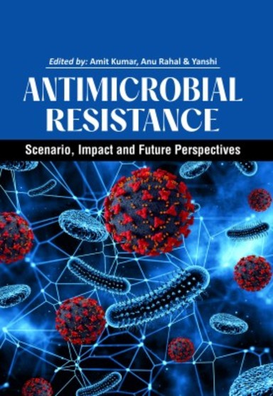 Antimicrobial Resistance: Scenario, Impact and Future Perspectives