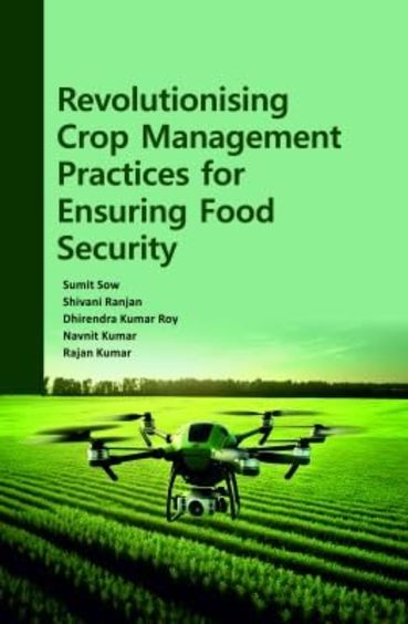 Revolutionising Crop Management Practices For Ensuring Food Security