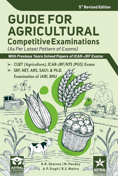Guide for Agricultural Competitive Examinations 5th Revised Edition with Previous Years Solved Papers of ICAR-JRF Exams