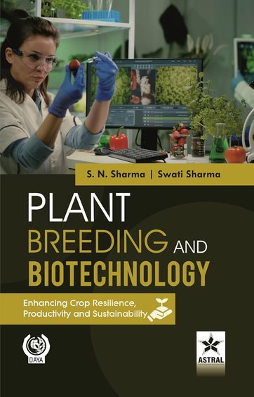 Plant Breeding and Biotechnology: Enhancing Crop Resilience, Productivity and Sustainability