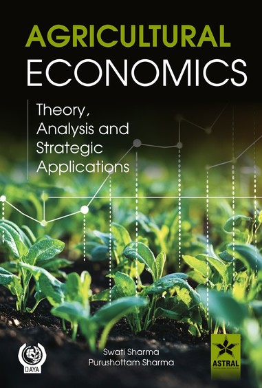 Agricultural Economics: Theory, Analysis and Strategic Applications