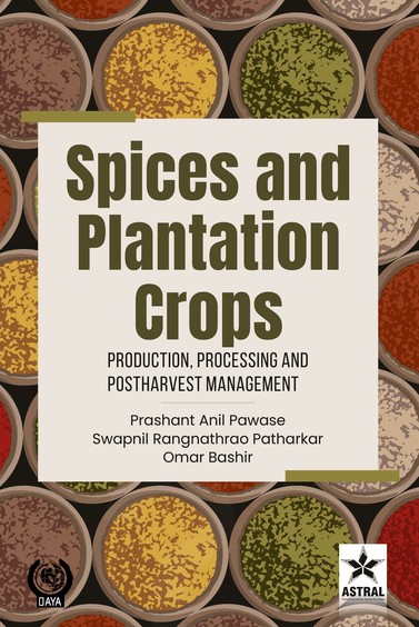 Spices and Plantation Crops: Production, Processing and Postharvest Management