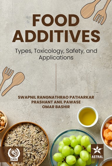 Food Additives: Types, Toxicology, Safety, and Applications
