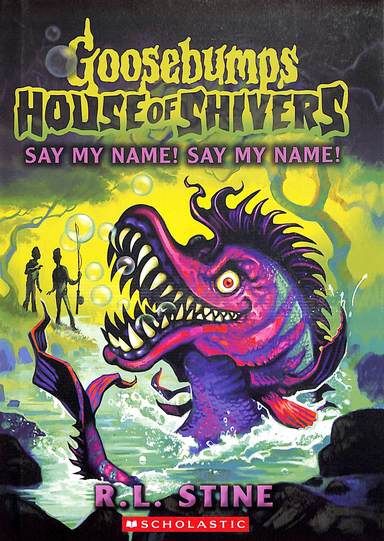 Goosebumps House Of Shivers # 4 : Say My Name  Say My Name