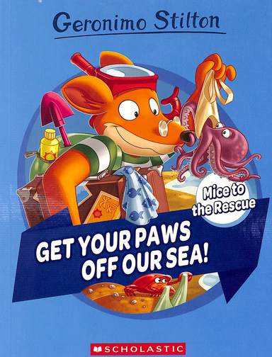 Geronimo Stilton Mice To The Rescue #04 : Get Your Paws Off Our Sea