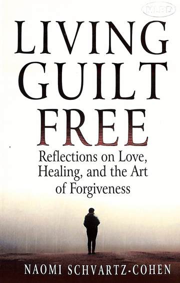 Living Guilt Free : Reflections On Love Healing & The Art Of Forgiveness