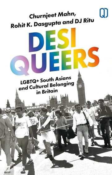 Desi Queers : Lgbtq+ South Asians & Cultural Belonging In Britain