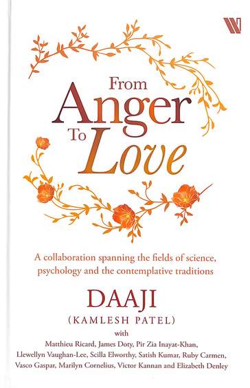 From Anger To Love: A Collaboration Spanning The Fields Of Science Psychology & Contemplative Tra