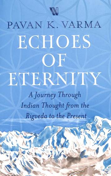 Echoes Of Eternity : A Journey Through Indian Thought From The Rigveda To The Present