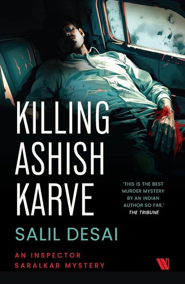 Killing Ashish Karve : An Inspector Saralkar Mystery
