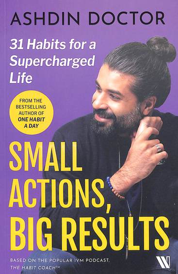 Small Actions Big Results : 31 Habits For A Supercharged Life