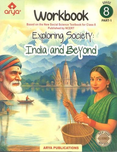 Exploring Society India & Beyond Workbook New Social Science Textbook For Grade 8 Part 1 : Cbse