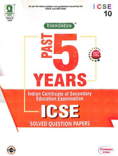 Evergreen Past 5 Years Icse Class 10 Solved Question Papers For 2027 Exam