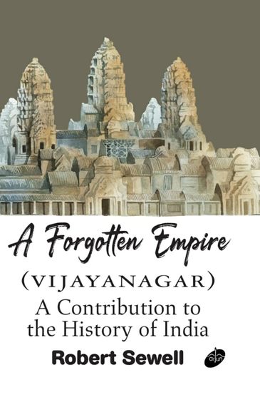 Fogotten Empire Vijayanagar : A Contribution To The History Of India