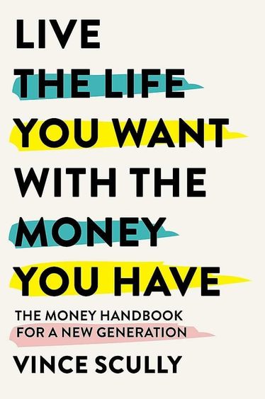 Live The Life You Want With The Money You Have