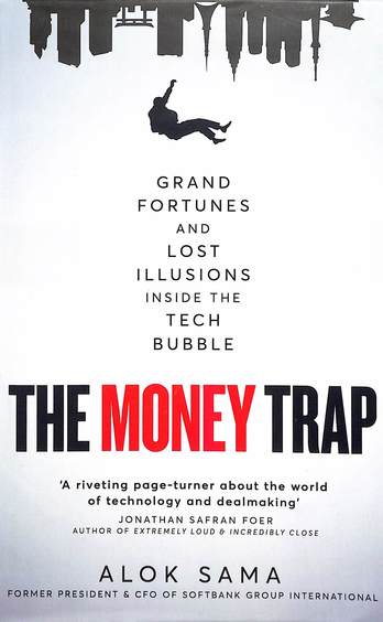 Money Trap : Grand Fortunes & Lost Illusions Inside The Tech Bubble