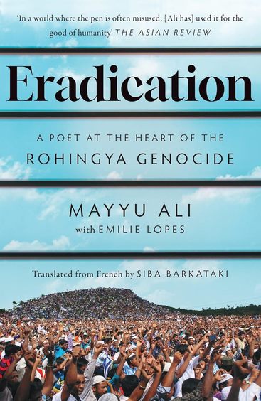 Eradication : A Poet At The Heart Of The Rohingya Genocide