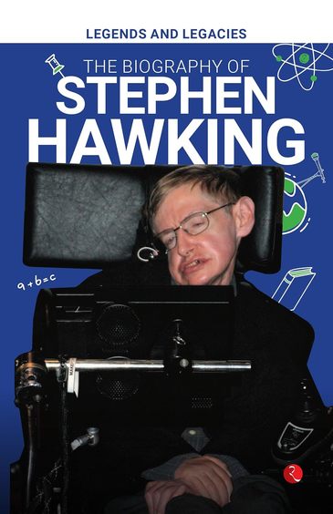 BiographyÂ Of Stephen Hawking : Legends & Legacies