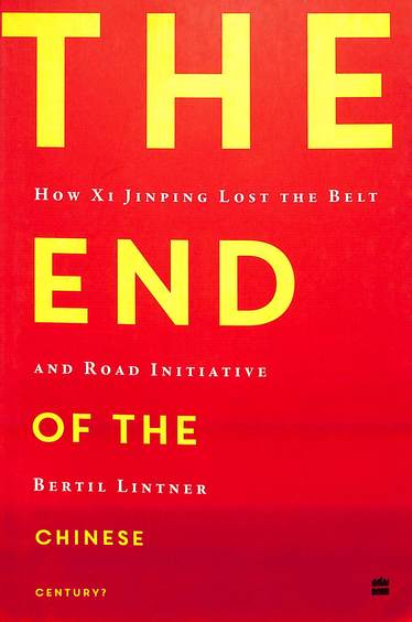 End Of The Chinese Century : How Xi Jinping Lost The Belt And Road Initiative