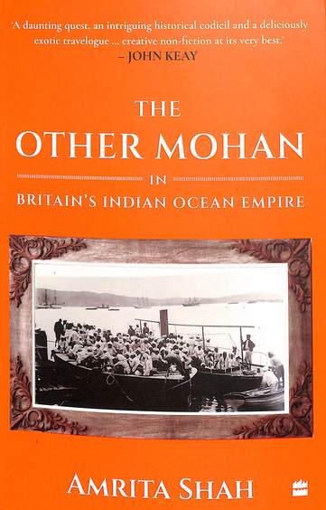 Other Mohan In Britains Indian Ocean Empire : A Personal Journey Into History