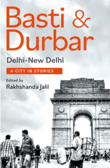 Basti and Durbar Delhi-New Delhi: A City in Stories
