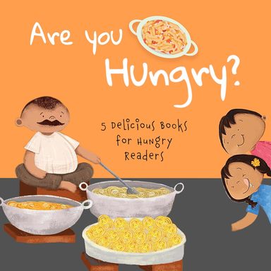 Are You Hungry : 5 Delicious Books For Hungry Readers