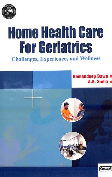 Home Health Care For Geriatrics Challenges Experiences & Wellness