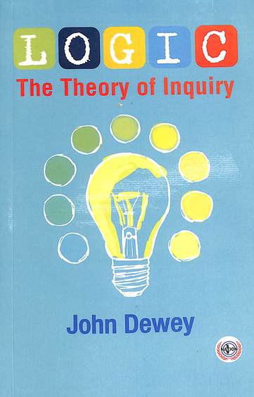 Logic The Theory Of Inquiry