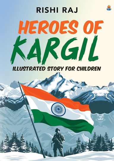 Heroes Of Kargil : Illustrated Story For Children