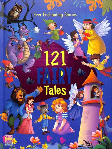 Ever Enchanting Stories : 121 Fairy Tales