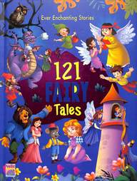 Ever Enchanting Stories : 121 Fairy Tales