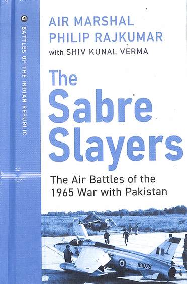 Sabre Slayers : The Air Battles Of The 1965 War With Pakistan