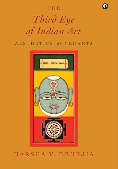 Third Eye Of Indian Art : Aesthetics As Vedanta