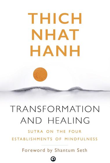 Transformation & Healing : Sutra On The Four Establishments Of Mindfulness