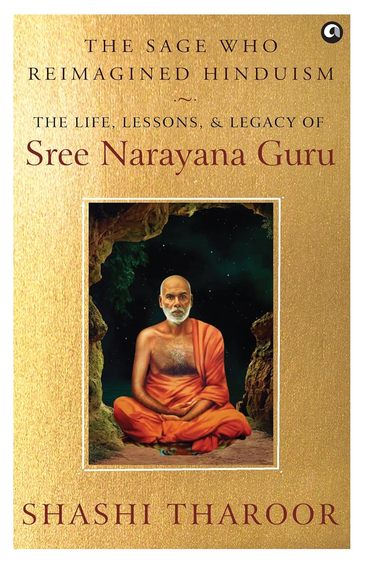 Sage Who Reimagined Hinduism : The Life Lessons & Legacy Of Sree Narayana Guru