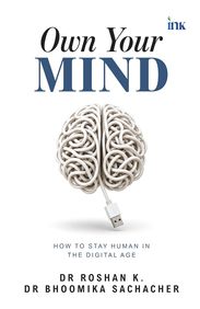 Own Your Mind: How to Stay Human in the Digital Age