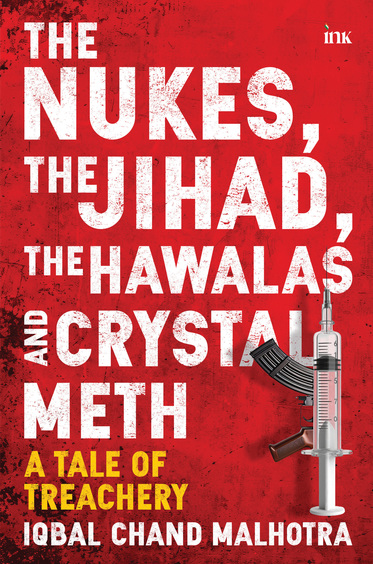 Nukes The Jihad The Hawalas & Crystal Meth : A Tale Of Treachery