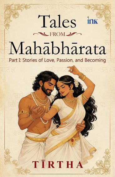 Tales from Mahabharata: Stories of Love, Passion, and Becoming