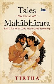 Tales from Mahabharata: Stories of Love, Passion, and Becoming