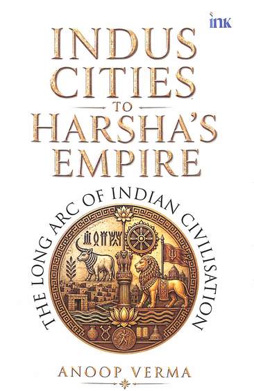 Indus Cities To Harshas Empire The Long Arc Of Indian Civilisation