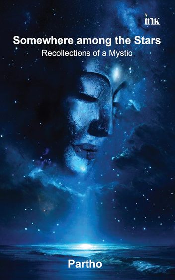 Somewhere Among The Stars Recollections Of A Mystic