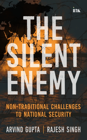 Silent Enemy : Non Traditional Challenges To National Security