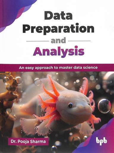 Data Preparation & Analysis : An Easy Approach To Master Data Science