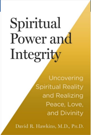 Spiritual Power & Integrity : Uncovering Spiritual Reality & Realizing Peace Love & Divinity