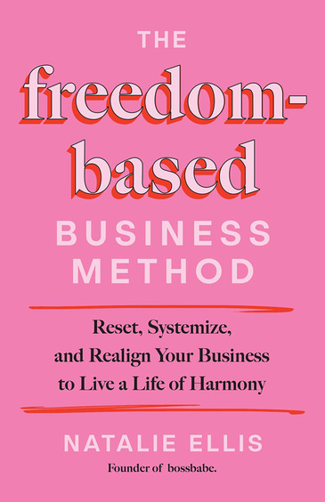 Freedom-Based Business Method: Reset, Systemize, and Realign Your Business to Live a Life of Harmony