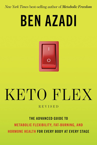 Keto Flex Revised: The Advanced Guide to Metabolic Flexibility, Fat Burning, and Hormone Health for Every Body at Every Stage