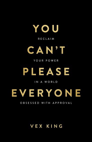 You Cant Please Everyone : Reclaim Your Power In A World Obsessed With Approval