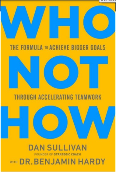 Who Not How : The Formula To Achieve Bigger Goals Through Accelerating Teamwork