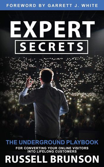 Expert Secrets : The Underground Playbook For Converting Your Online Visitors